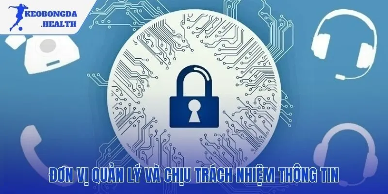 Chính sách bảo mật xác định Kèo Bóng Đá chịu trách nhiệm
